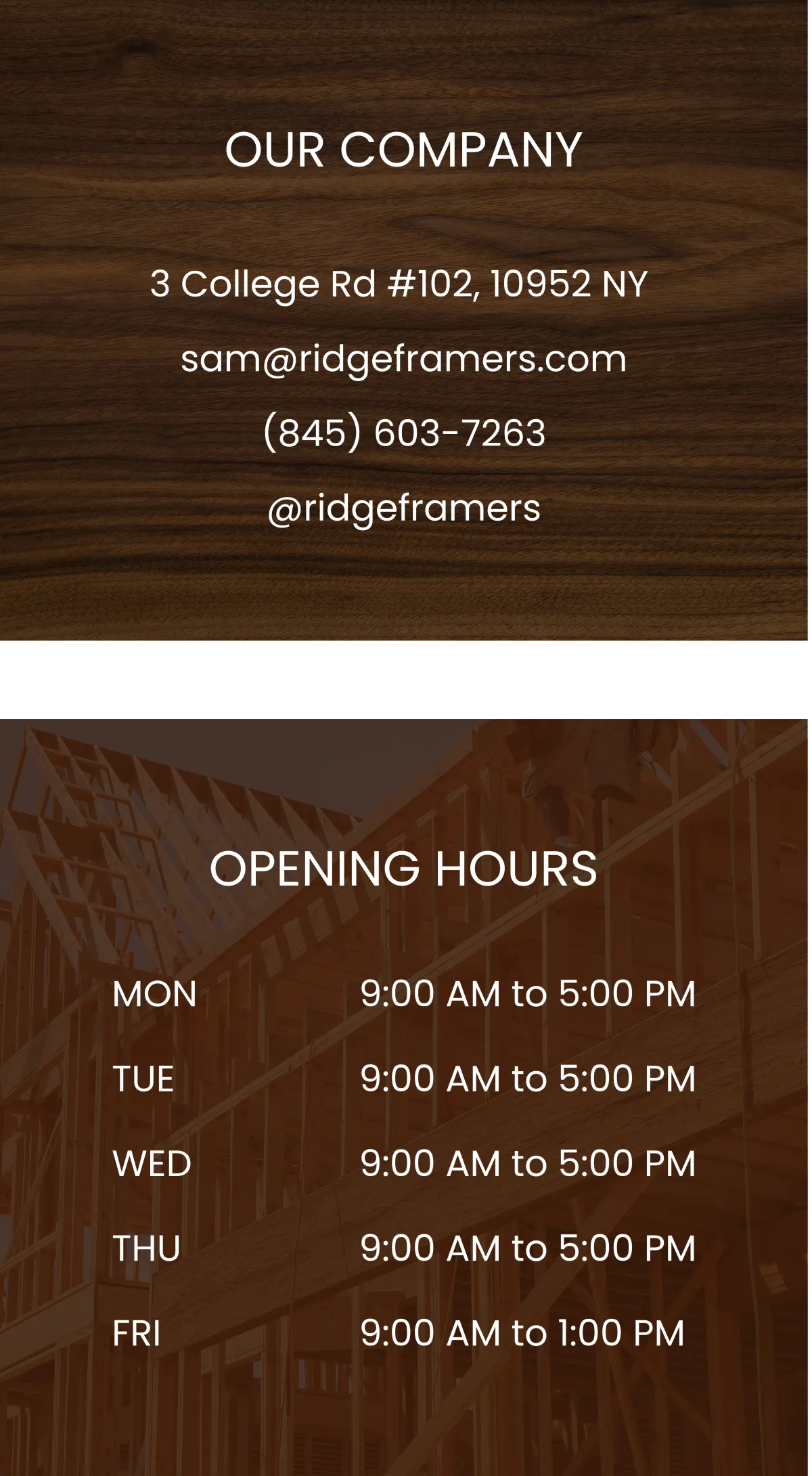 Ridge Framers company contact information and opening hours. Address: 3 College Rd #102, Monsey, NY 10952. Email: sam@ridgeframers.com. Phone: (845) 603-7263. Instagram: @ridgeframers. Business hours: Monday to Friday, 9:00 AM – 5:00 PM; Sunday, 9:00 AM – 1:00 PM.