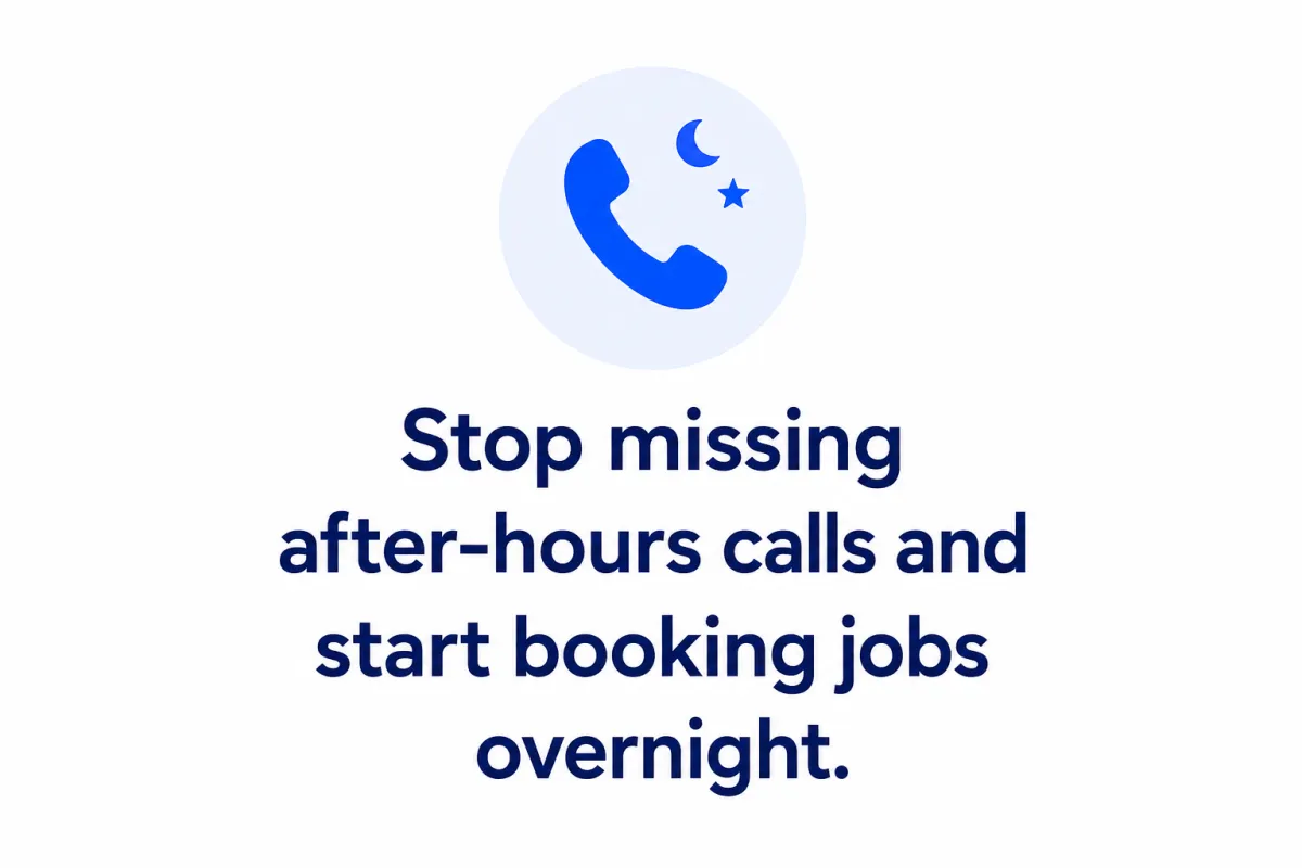 Stop missing after-hour calls and start booking jobs overnight.