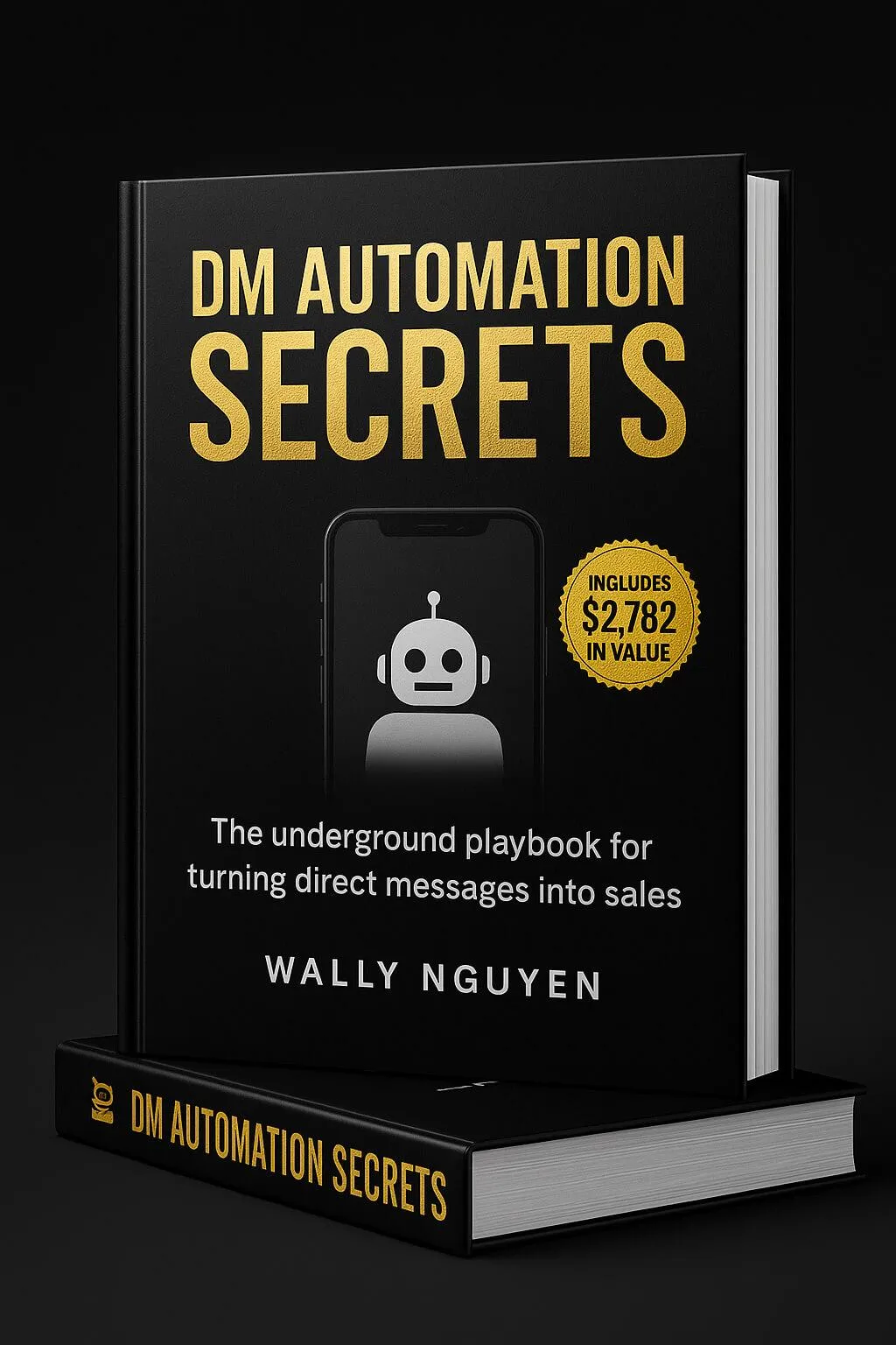 DM Automation Secrets book cover featuring a metallic laptop on a black background, with gold letters detailing the ultimate playbook by Wally Nguyen for automating DMs, leveraging AI, and converting conversations into dollars. Two stacked copies underscore the authority of this exclusive guide for entrepreneurs and personal brands aiming to master sales automation.