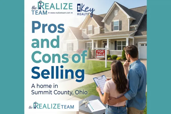 The Pros and Cons of Selling a Home in Summit County, Ohio | The Realize Team
