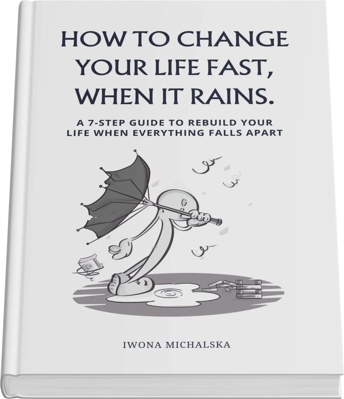 How to change your life fast when it rains
