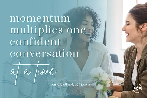 Momentum Multiplies One Confident Conversation At A Time