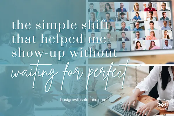 The Simple Shift That Helped Me Show Up-Without Waiting For Perfect