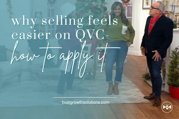 Why Selling Feels Easier on QVC-And How to Apply It
