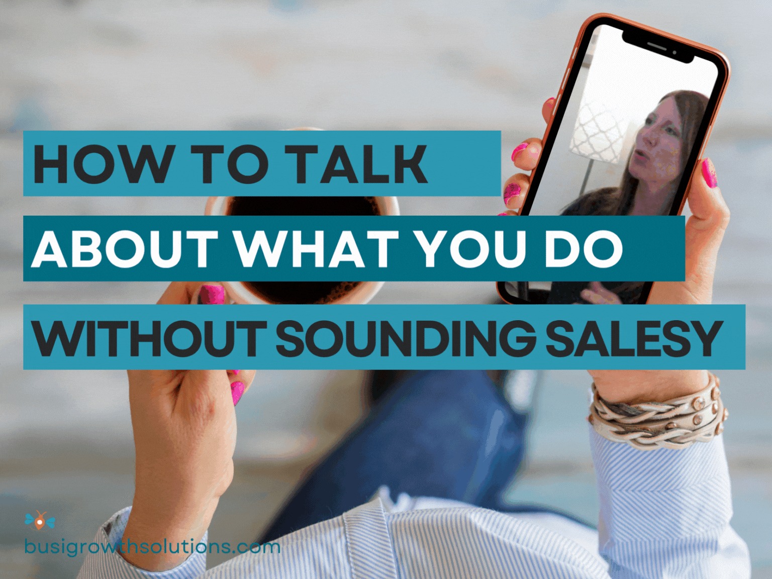 How to Talk About What You Do Without Sounding Salesy