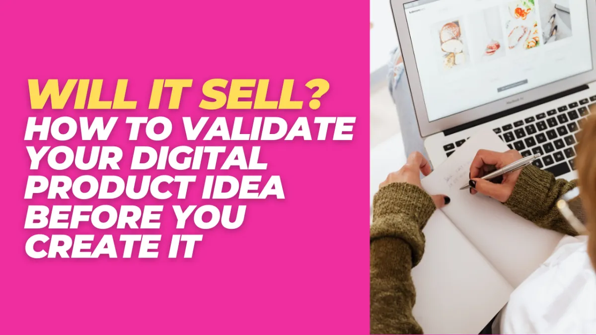 Will It Sell? How to Validate Your Digital Product Idea Before You Create It