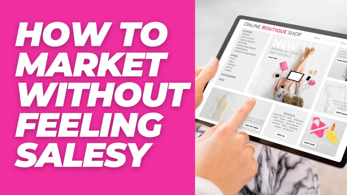 How to Market Without Feeling Salesy (Especially as a Mom Entrepreneur)