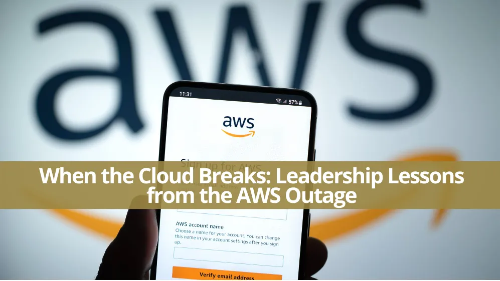When the Cloud Breaks: Leadership Lessons from the AWS Outage