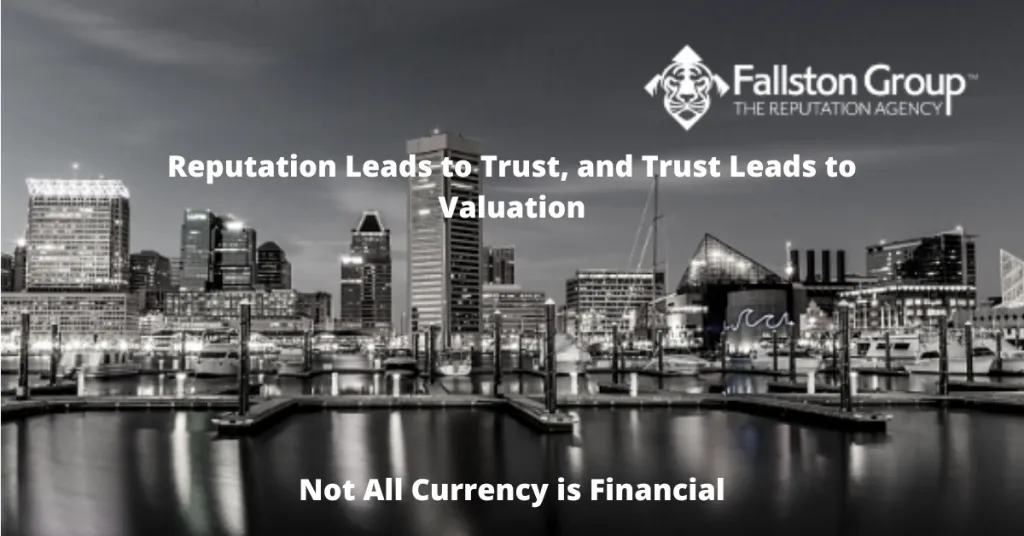 Reputation leads to Trust and Trust leads to Valuation… And, Not All Currency is Financial.