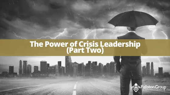 The Power of Crisis Leadership (Part Two)