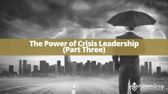 The Power of Crisis Leadership (Part Three)