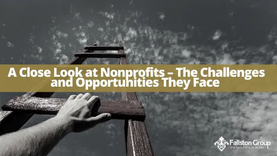 Fallston Group | A Close Look at Nonprofits – The Challenges and Opportunities They Face