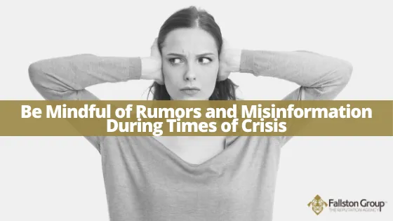 Be Mindful of Rumors and Misinformation During Times of Crisis