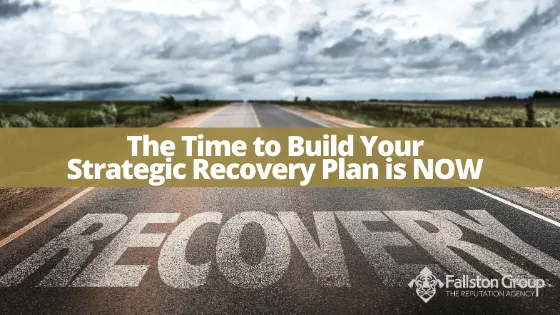 The Time to Build Your Strategic Recovery Plan is NOW