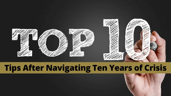Top Ten Tips After Navigating Ten Years of Crisis