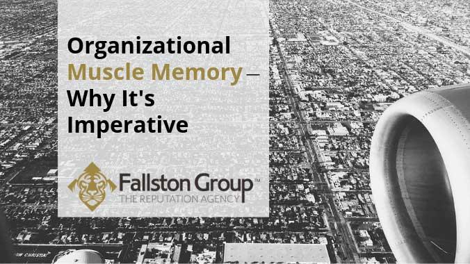 Organizational Muscle Memory – Why It’s Imperative!