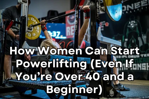 A beginner-friendly guide to powerlifting for women who want strength, purpose, and confidence in the gym at any age.