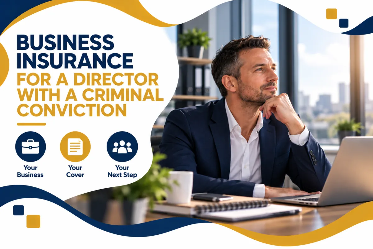 Business Insurance With a Director's Criminal Conviction UK 2026