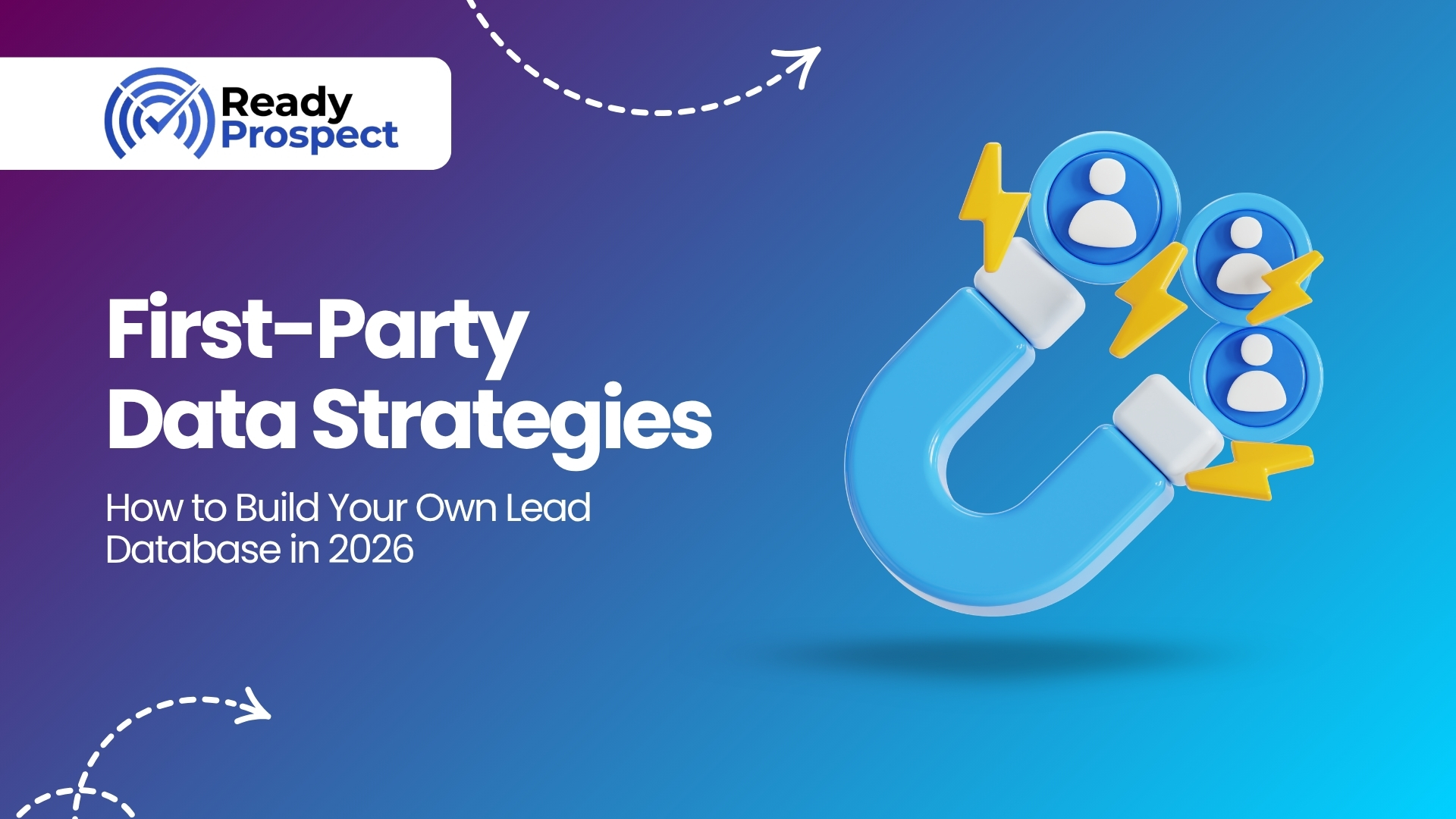 First-Party Data Strategies: How to Build Your Own Lead Database in 2026
