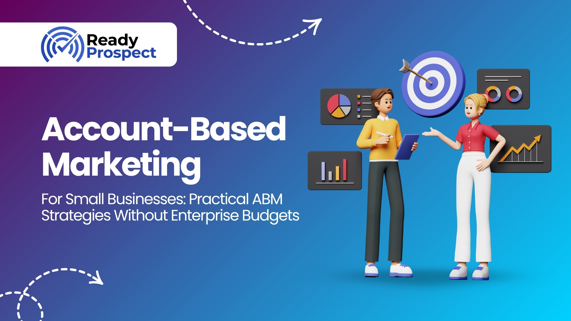 Account-Based Marketing For Small Businesses: Practical ABM Strategies Without Enterprise Budgets