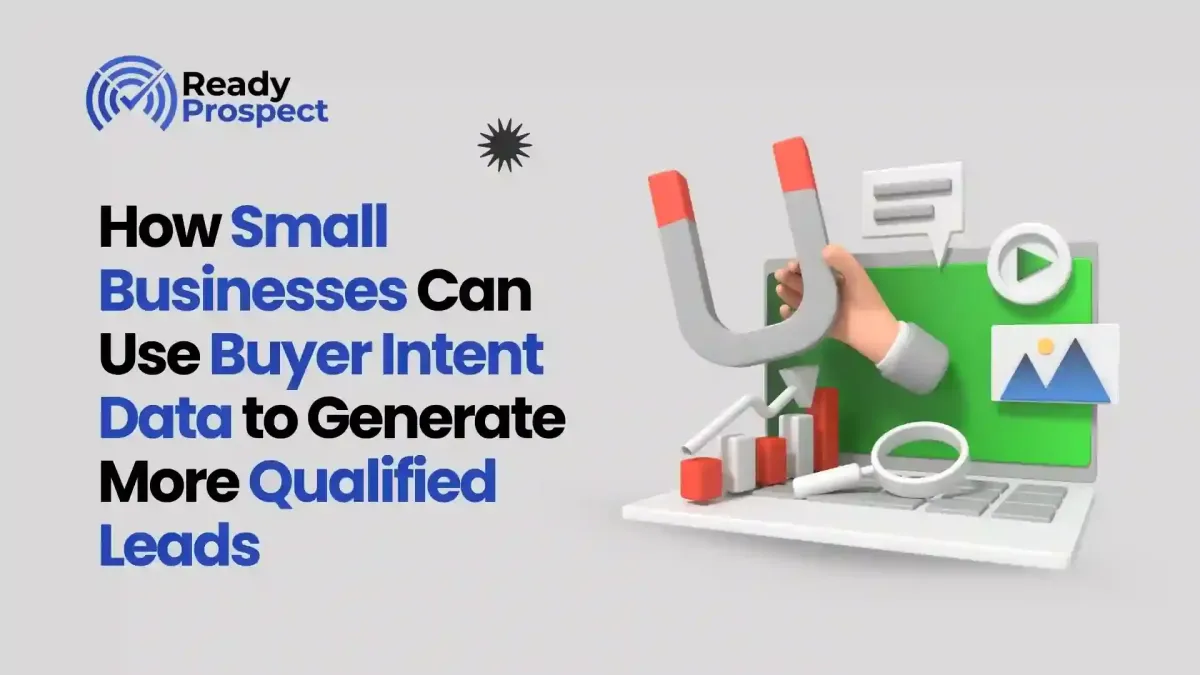 How Small Businesses Can Use Buyer Intent Data to Generate More Qualified Leads
