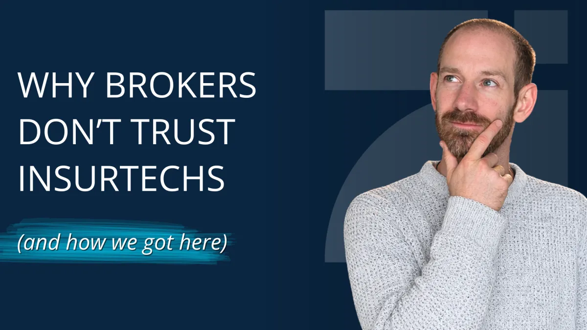Why brokers don’t trust InsurTechs (and how we got here)