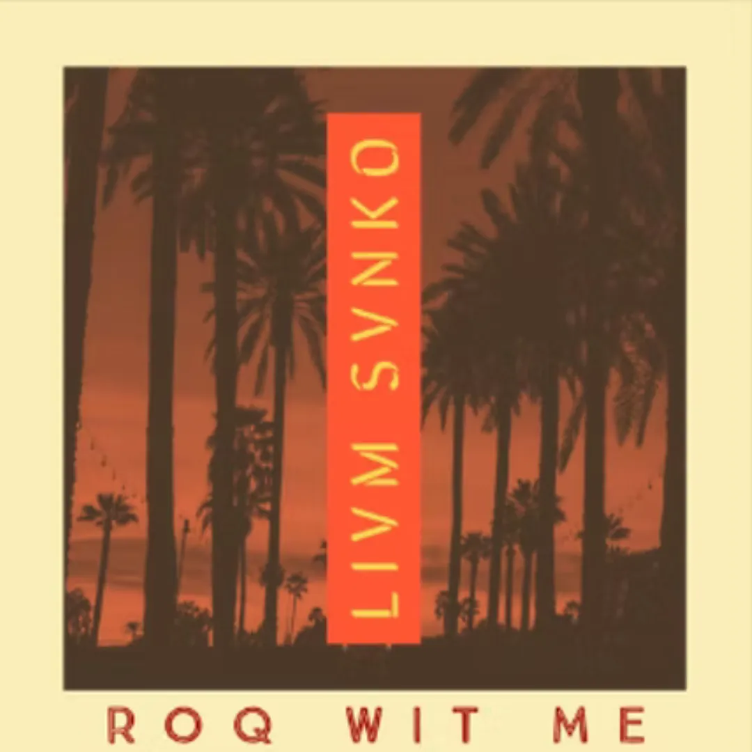Album cover for "Roq Wit Me" by Livm Svnko, showcasing Will Jones' original music and artistic expression.