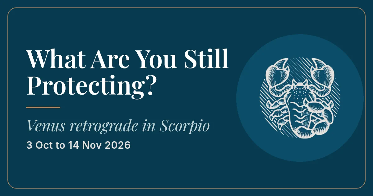 Venus retrograde in Scorpio: what are you still protecting?