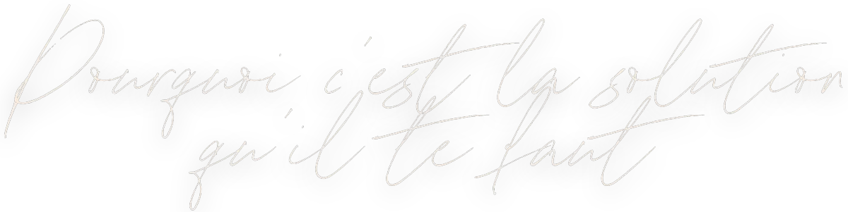 Pourquoi c’est la solution qu’il te faut