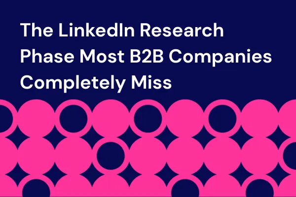 The LinkedIn Research Phase Most B2B Companies Completely Miss