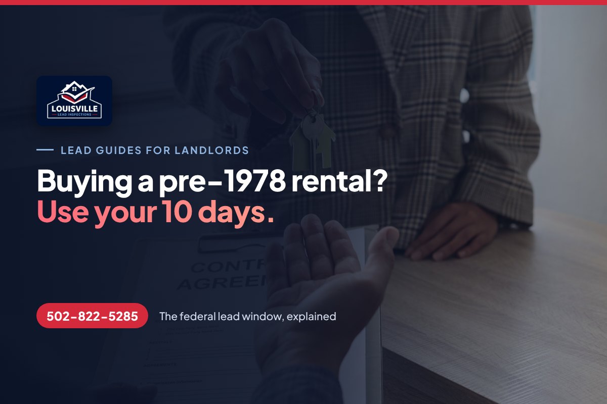 Buying a Pre-1978 Rental in Louisville? Use Your 10 Days