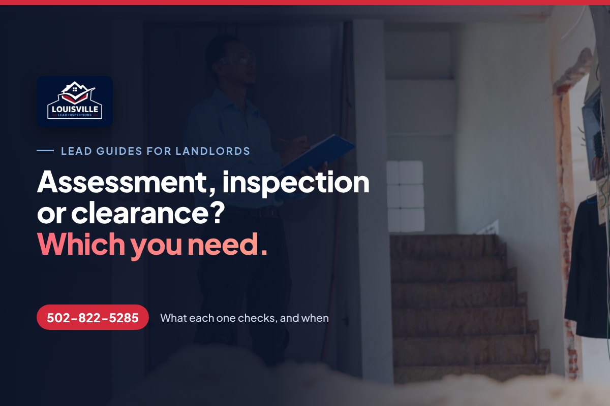 Lead Risk Assessment vs. Inspection vs. Clearance