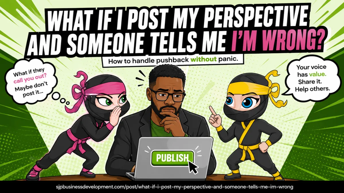 What If I Post My Perspective and Someone Tells Me I'm Wrong?