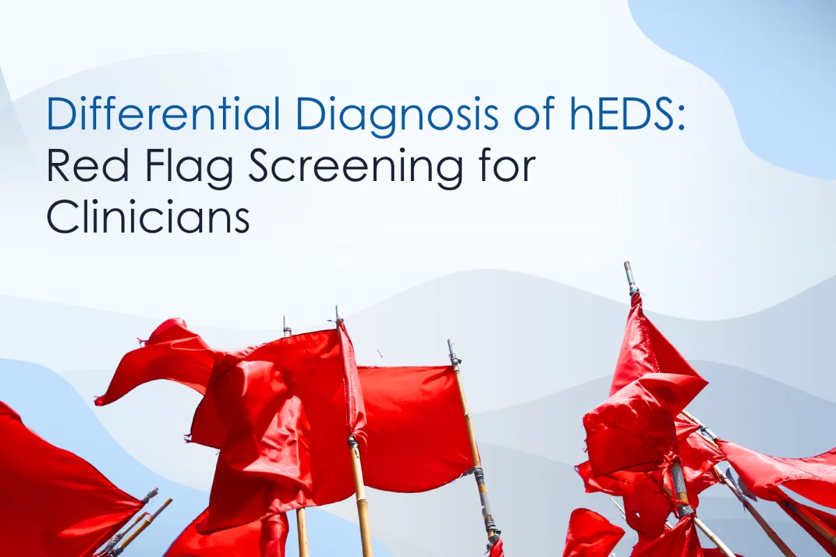 Differential Diagnosis of Hypermobile Ehlers Danlos Syndrome: Red Flag Screening for Clinicians.