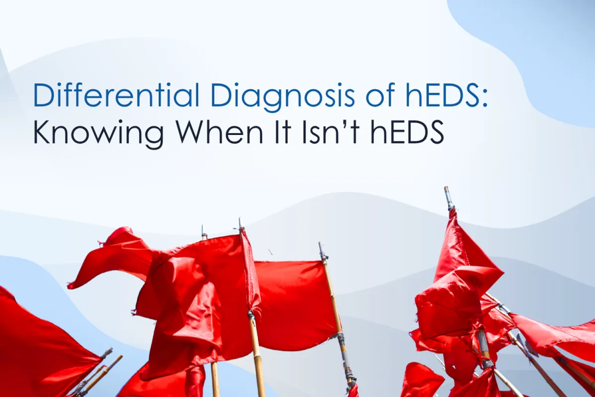 Differential Diagnosis of Hypermobile Ehlers-Danlos Syndrome: Knowing When It Isn't hEDS
