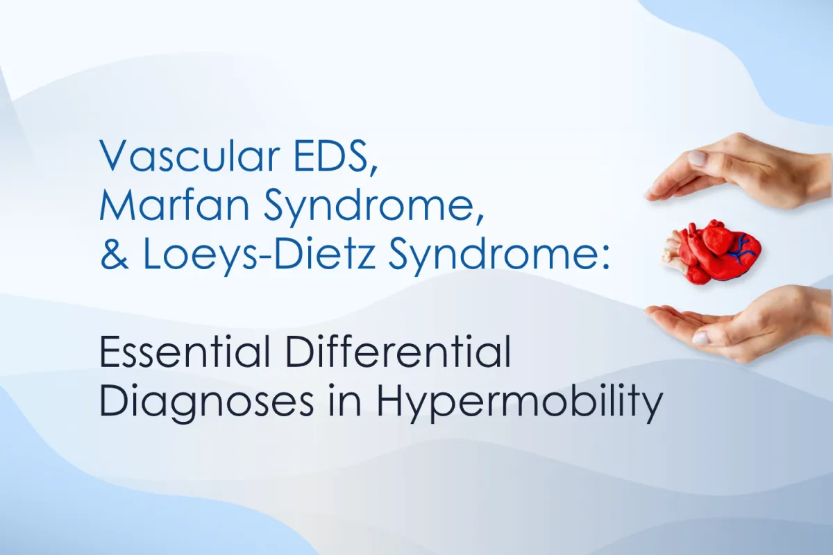 Vascular EDS, Marfan Syndrome, and Loeys-Dietz Syndrome: Essential Differential Diagnoses in Hypermobility