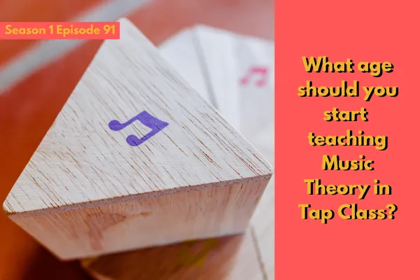 What age should you start teaching Music Theory in Tap Class?