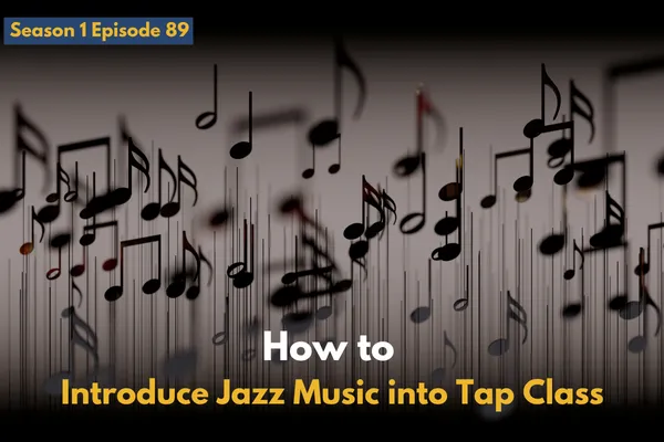 How to Introduce Jazz Music into Tap Class