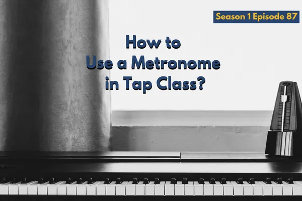 How to Use a Metronome in Tap Class