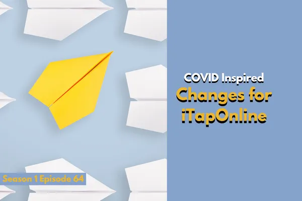 COVID Inspired Changes for iTapOnline
