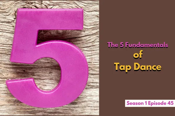 The 5 Fundamentals of Tap Dance