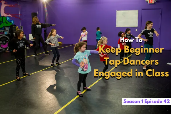 How to Keep Beginner Tap Dancers Engaged in Class