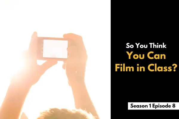 So You Think You Can Film in Class