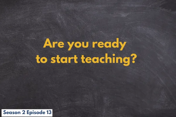 Are you ready to start teaching?