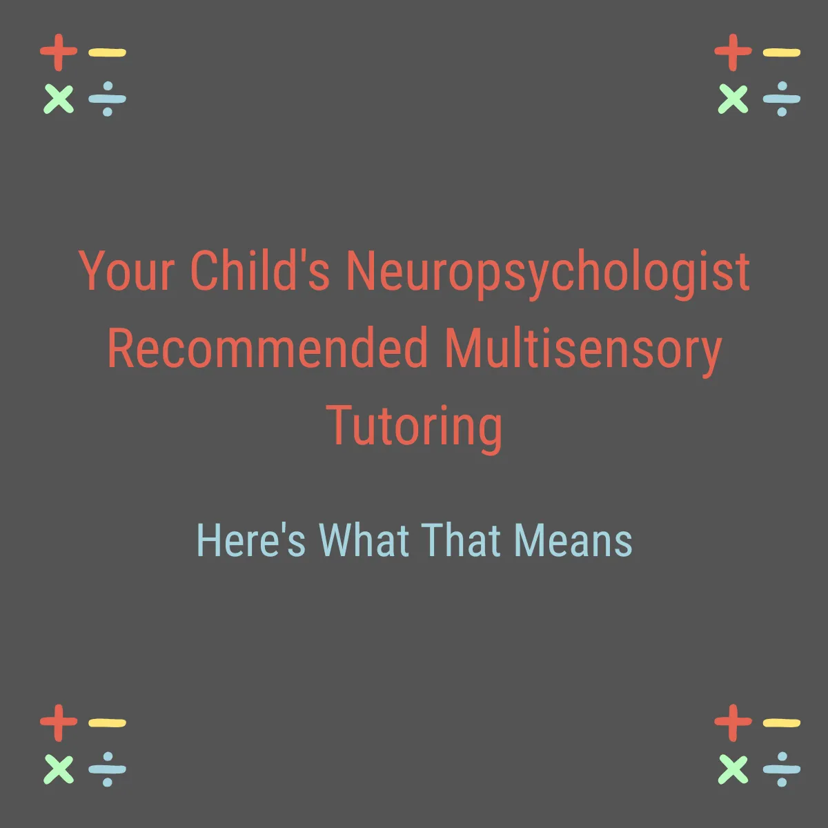 Branded blog post graphic for Exponential Potential Dyscalculia Tutoring — Your Child's Neuropsychologist Recommended Multisensory Tutoring