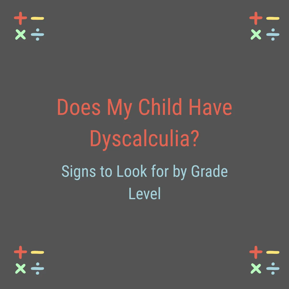 Branded blog post graphic for Exponential Potential Dyscalculia Tutoring — Does My Child Have Dyscalculia Signs to Look for by Grade Level
