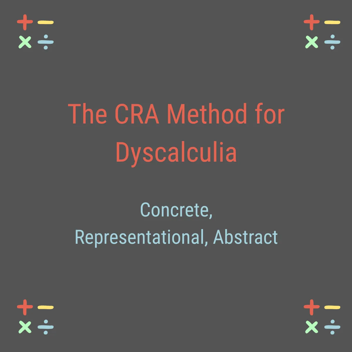 The CRA Method for Dyscalculia: Concrete to Abstract