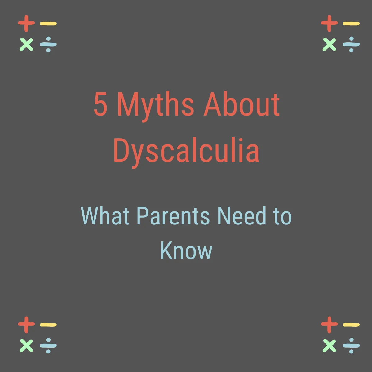 5 Common Myths About Dyscalculia and the Facts