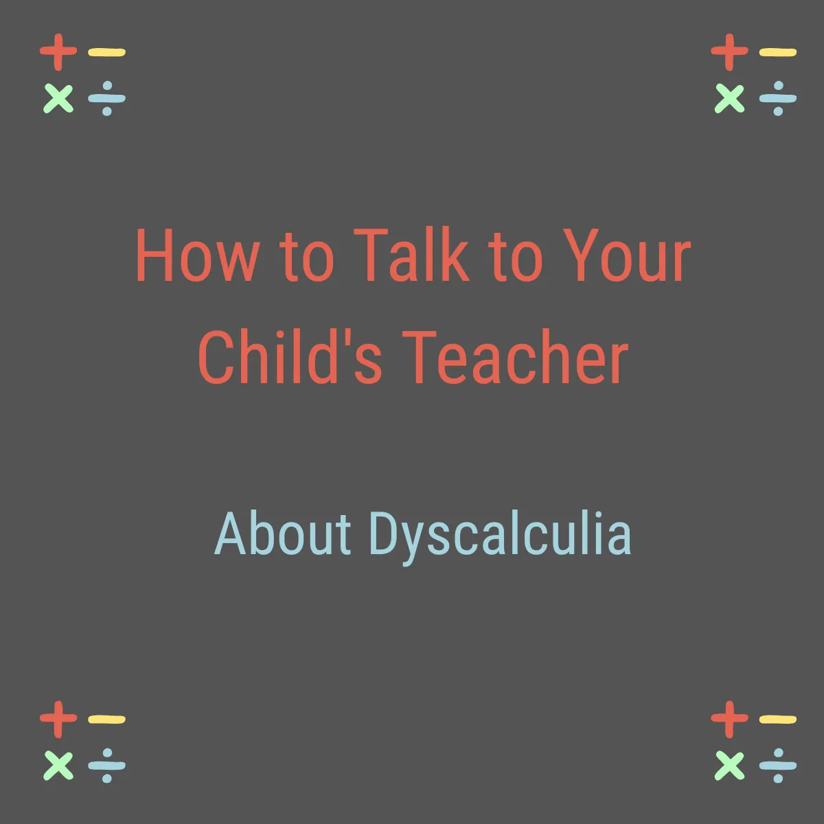 Branded blog post graphic for Exponential Potential Dyscalculia Tutoring — How to Talk to Your Child's Teacher About Dyscalculia