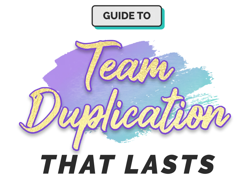 Guide To Team Duplication That Lasts